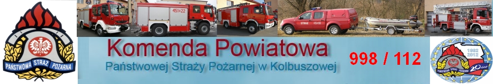 Komenda Powiatowa PaĹstwowej StraĹźy PoĹźarnej w  KOLBUSZOWEJ  - KP PSP KOLBUSZOWA - WITAMY !!!